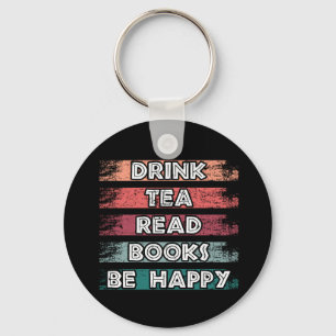 Drink Tea Read Books Be Happy Key Ring