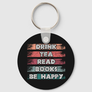 Drink Tea Read Books Be Happy Key Ring