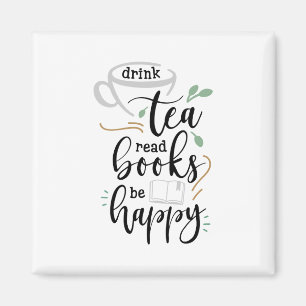 Drink Tea Read Books Be Happy Magnet