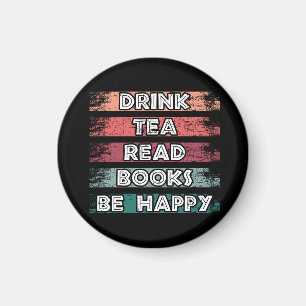 Drink Tea Read Books Be Happy Magnet