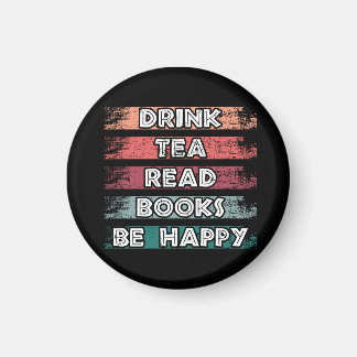 Drink Tea Read Books Be Happy Magnet