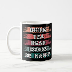 Drink Tea Read Books Be Happy mug