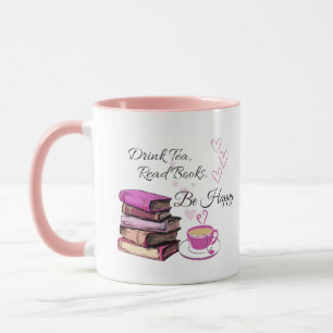 Drink Tea Read Books Be Happy Mug, Coffee Mug for