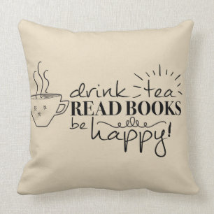 Drink Tea, Read Books, Be Happy Pillow