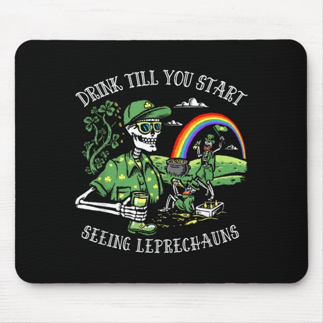 Drink Till Start Seeing Leprechauns St Patricks Mouse Pad (Front)