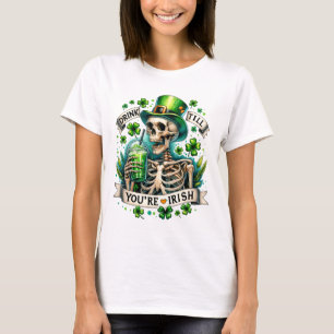 drink till your irish skeleton st patricks day T-Shirt