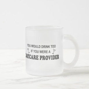 Drink Too - Daycare Provider Frosted Glass Coffee Mug