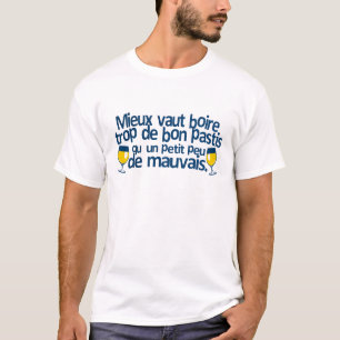 drink_too_good_small_bad_pastis_alcohol_a T-Shirt