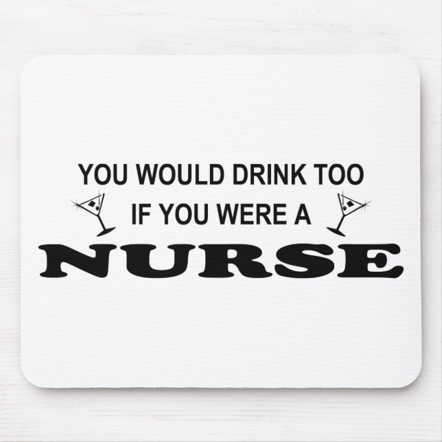 Drink Too - Nurse Mouse Pad (Front)