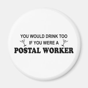 Drink Too - Postal Worker Magnet