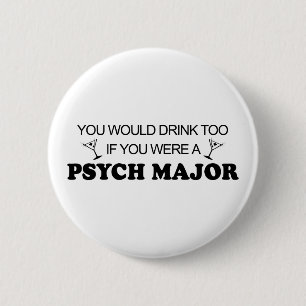 Drink Too - Psych Major 6 Cm Round Badge