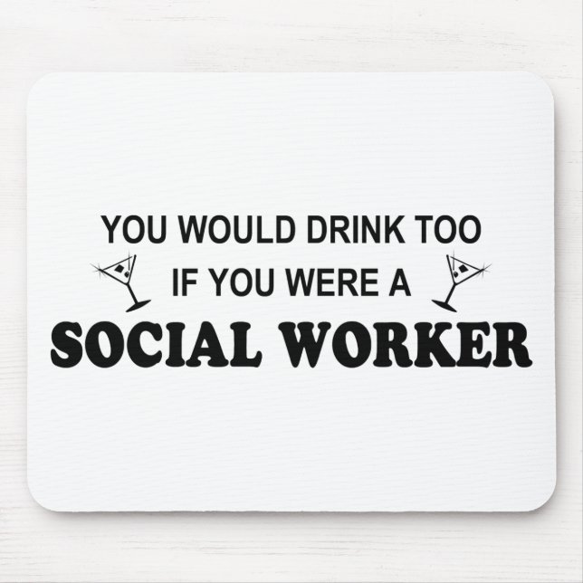 Drink Too - Social Worker Mouse Pad (Front)