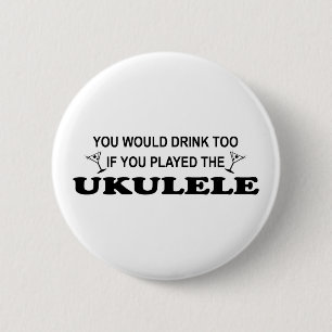 Drink Too - Ukulele 6 Cm Round Badge