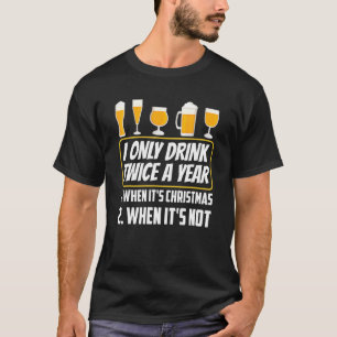 Drink Twice When Its Christmas Alcohol Drinker Pa T-Shirt