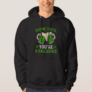 Drink Until You Re A Gallagher Irish Beer St Patri Hoodie