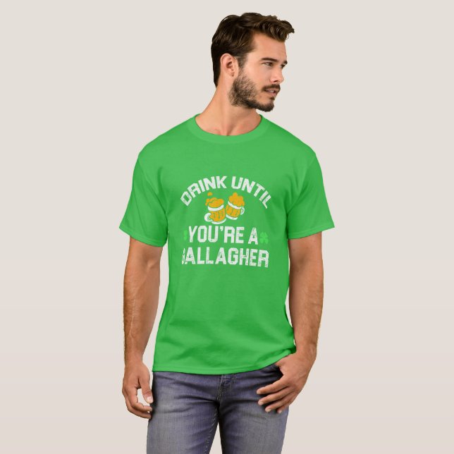 Drink Until You're a Gallagher T-Shirt (Front Full)