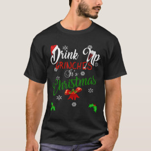 Drink Up Grinches It S Christmas Designs For Wine T-Shirt