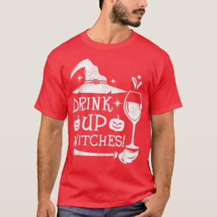 Drink Up Witches Beer Wine Drinking Wine Lover Hal T-Shirt