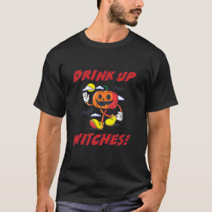 Drink Up Witches Funny Halloween Scary Pumpkin Spo T-Shirt