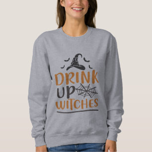 Drink Up Witches Funny Halloween Sweatshirt
