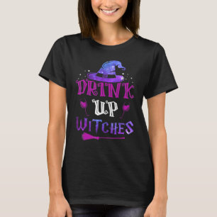 Drink Up Witches Halloween Drinking  Holiday Scary T-Shirt