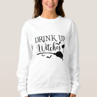 Drink Up Witches Halloween Funny Slogan