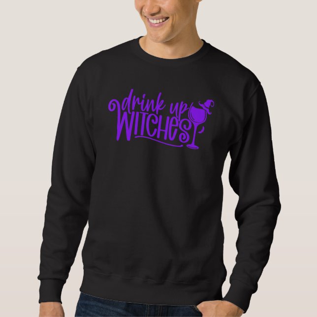 Drink Up Witches Halloween Wine Sweatshirt (Front)