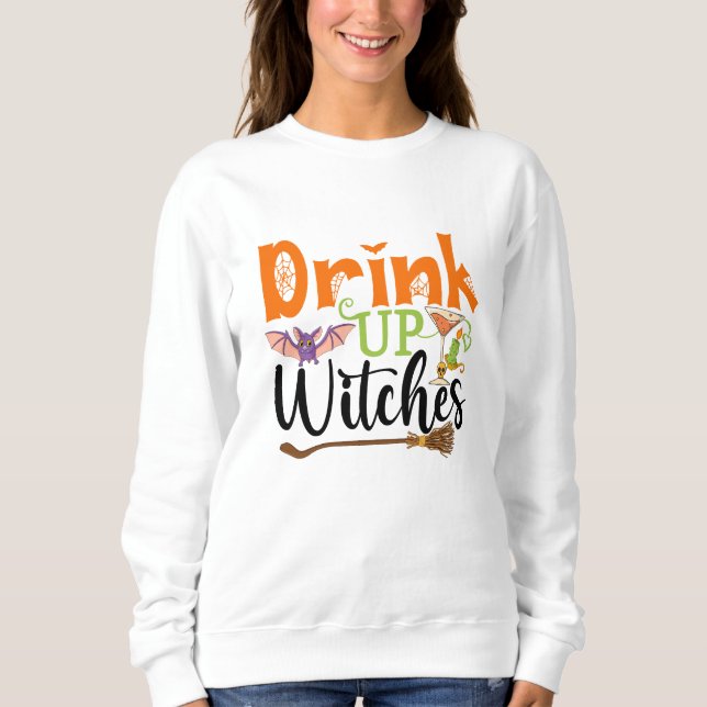 Drink Up Witches Sweatshirt (Front)