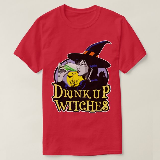 Drink Up Witches T-Shirt (Design Front)