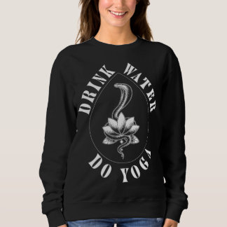 Drink Water Do Yoga Shanti Myrtle Beach Sweatshirt