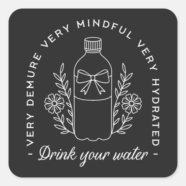 Drink water funny reminder black aesthetic square sticker (Front)