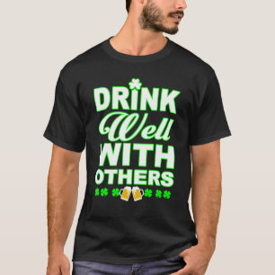 Drink Well WIth Others Beer and Wine St Patricks D T-Shirt