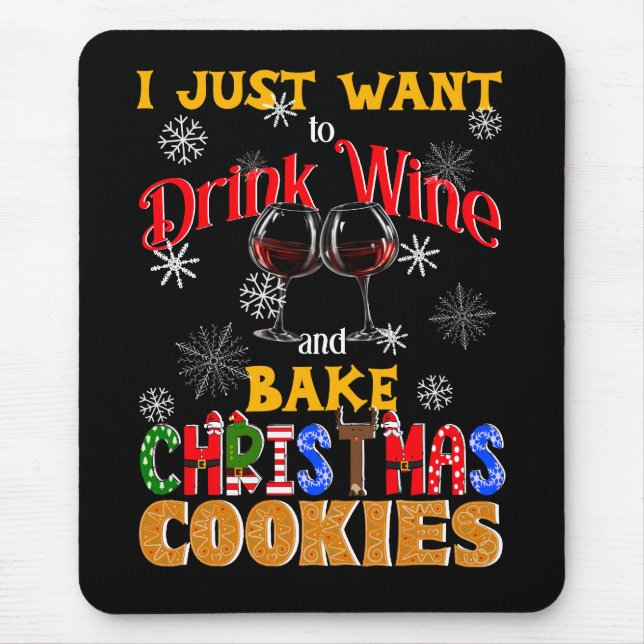Drink Wine and Bake Christmas Cookies, Xmas Baking Mouse Pad (Front)