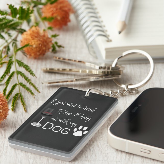 Drink Wine and Hang out with my Dog Keychain (Front Right)