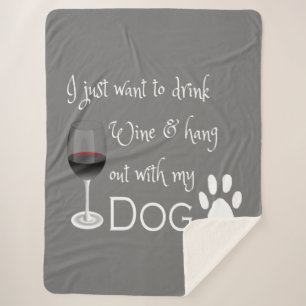 Drink Wine and Hang out with my Dog Sherpa Blanket