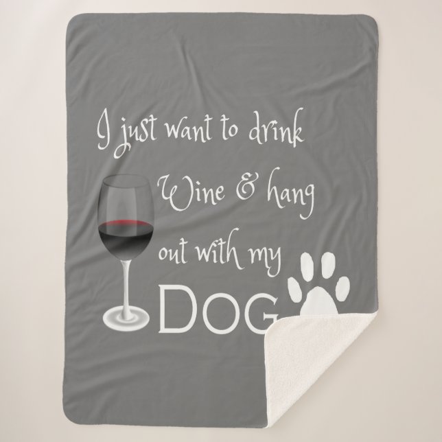 Drink Wine and Hang out with my Dog Sherpa Blanket (Front)