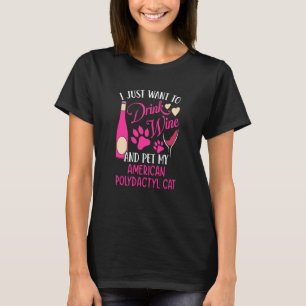 Drink Wine and Pet My American Polydactyl Cat Cat T-Shirt
