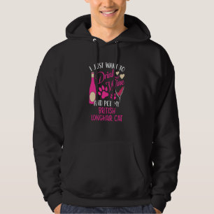 Drink Wine and Pet My British Longhair Cat Cat Mom Hoodie