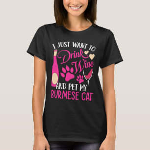 Drink Wine and Pet My Burmese Cat  Cat Mum Humour T-Shirt