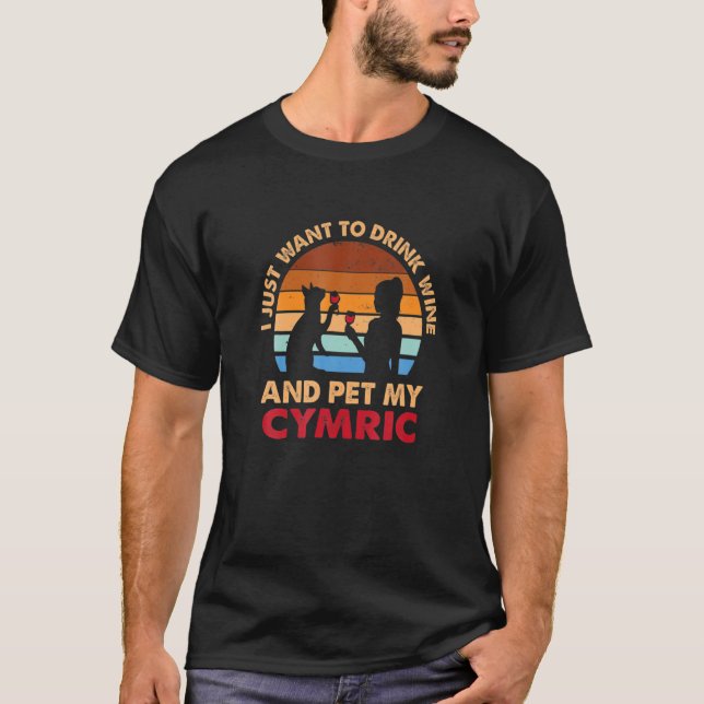 Drink Wine And Pet My Cymric Cat Funny Dog Mum Hum T-Shirt (Front)