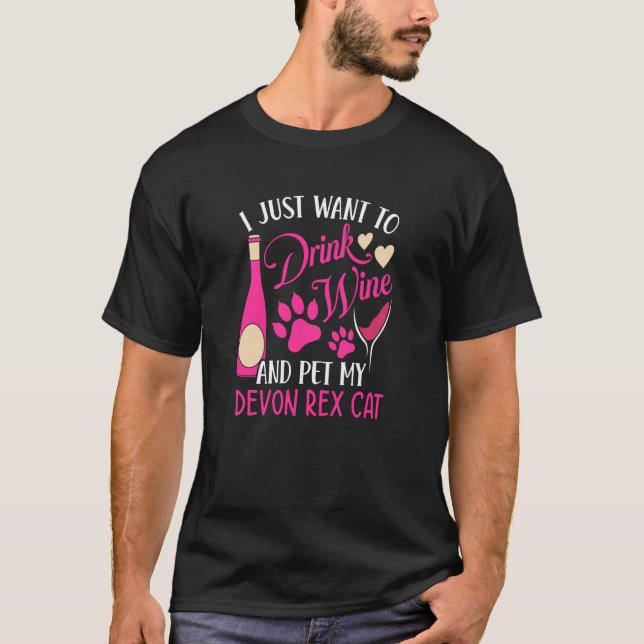 Drink Wine and Pet My Devon Rex Cat Cat Mom Humor T-Shirt (Front)