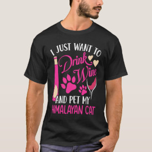 Drink Wine and Pet My Himalayan Cat  Cat Mum Humou T-Shirt