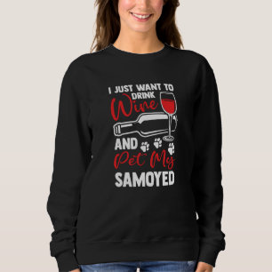 Drink Wine and Pet My Samoyed Bjelkier Humor Sweatshirt