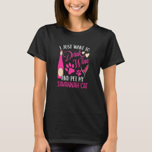 Drink Wine and Pet My Savannah Cat Cat Mom Humor T-Shirt