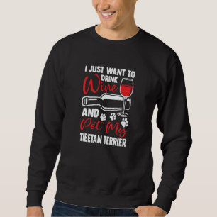 Drink Wine and Pet My Tibetan Terrier Tsang Apso H Sweatshirt