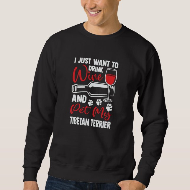 Drink Wine and Pet My Tibetan Terrier Tsang Apso H Sweatshirt (Front)