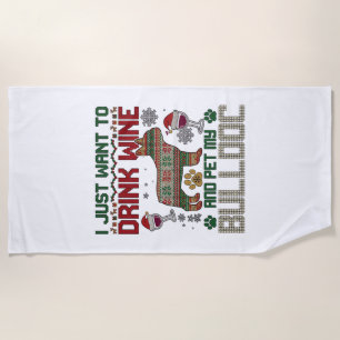 Drink Wine Bulldog Dog Ugly Sweater Santa Hat Beach Towel