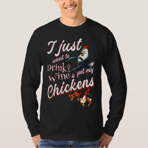 Drink Wine Pet My Chicken   T-Shirt