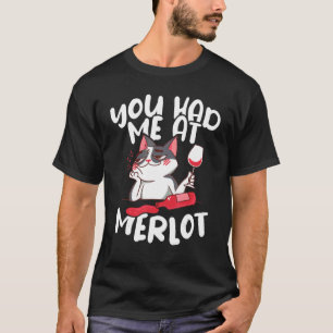 Drink Wine You had me at merlot Winemaker Vintner T-Shirt