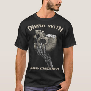 drink with your enemies skull T-Shirt